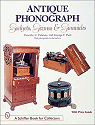 Antique Phonograph: Gadgets, Gizmos, and Gimmicks